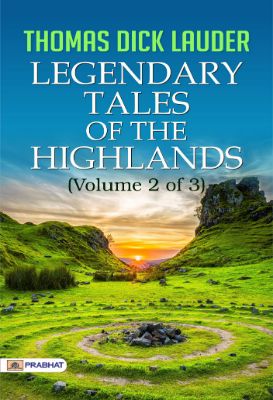 Legendary Tales of the Highlands (Volume 2 of 3) by Thomas Dick Lauder