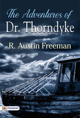 The Adventures of Dr. Thorndyke by R. Austin Freeman