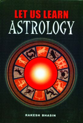 Let Us Learn Astrology by Rakesh Bhasin