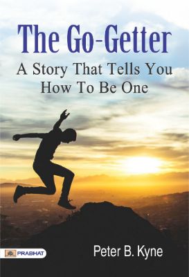 The Go-Getter A Story That Tells You How to be One by Peter B. Kyne