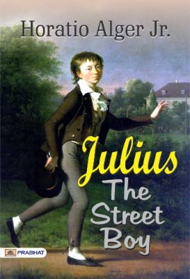 Julius, The Street Boy by Horatio Alger Jr.