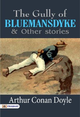 The Gully of Bluemansdyke and Other stories by Arthur Conan Doyle