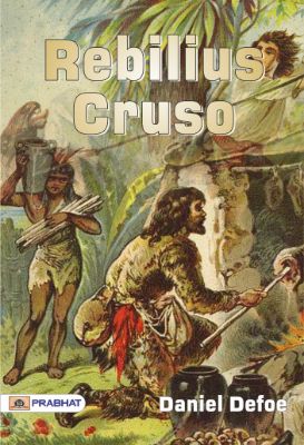 Rebilius Cruso: Robinson Crusoe, in Latin; a book to lighten tedium to a learner by Daniel Defoe