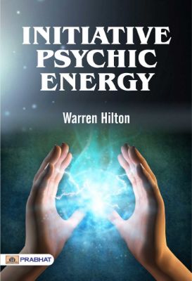 Initiative Psychic Energy by Warren Hilton