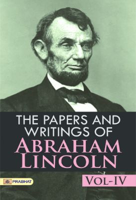 The Papers and Writings of Abraham Lincoln,  Vol-IV by Abraham Lincoln