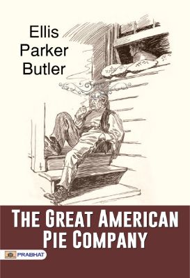 The Great American Pie Company by Ellis Parker Butler