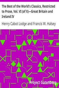 The Best of the World's Classics, Restricted to Prose, Vol. VI (of X)—Great Britain and Ireland IV