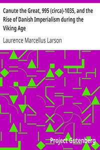 Canute the Great, 995 (circa)-1035, and the Rise of Danish Imperialism during the Viking Age